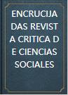 Encrucijadas-revista Critica De Ciencias Sociales