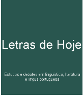 Letras De Hoje-estudos E Debates Em Linguistica Literatura E Lingua Portuguesa